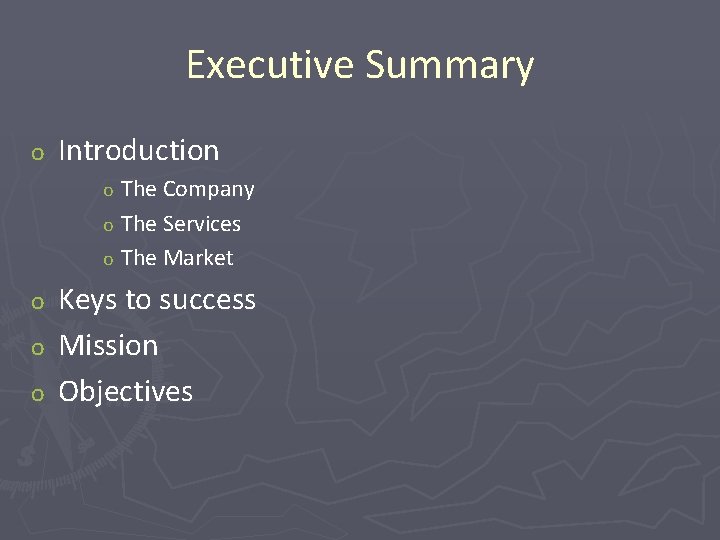 Executive Summary o Introduction The Company o The Services o The Market o Keys