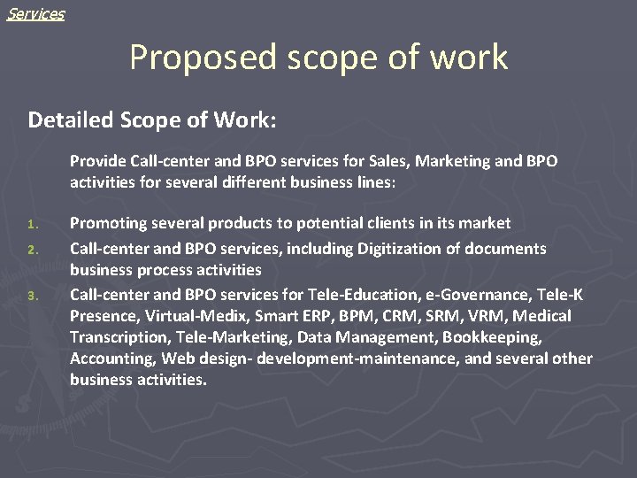 Services Proposed scope of work Detailed Scope of Work: Provide Call-center and BPO services