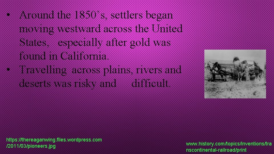  • Around the 1850’s, settlers began moving westward across the United States, especially