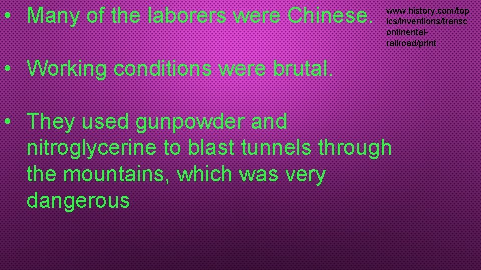  • Many of the laborers were Chinese. www. history. com/top ics/inventions/transc ontinentalrailroad/print •