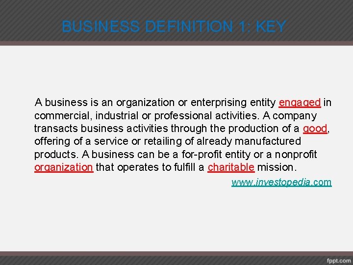 BUSINESS DEFINITION 1: KEY A business is an organization or enterprising entity engaged in