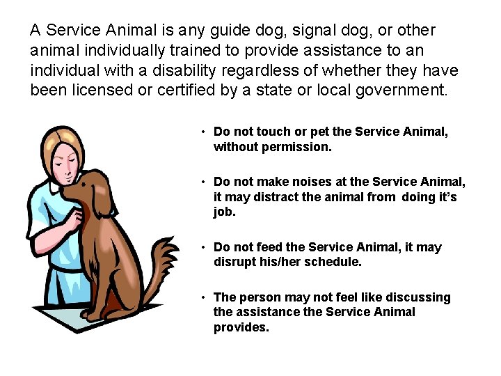 A Service Animal is any guide dog, signal dog, or other animal individually trained