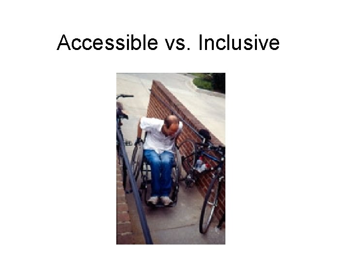 Accessible vs. Inclusive 
