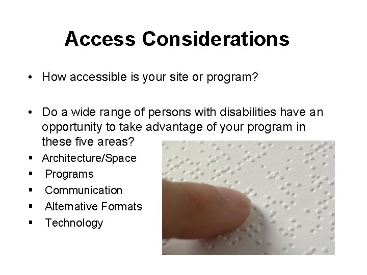 Access Considerations • How accessible is your site or program? • Do a wide