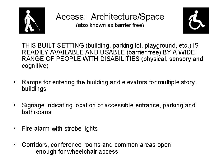 Access: Architecture/Space (also known as barrier free) THIS BUILT SETTING (building, parking lot, playground,