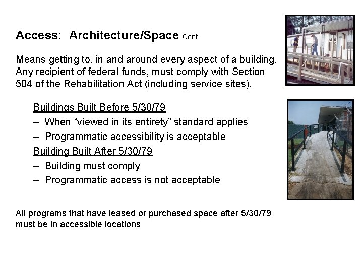 Access: Architecture/Space Cont. Means getting to, in and around every aspect of a building.