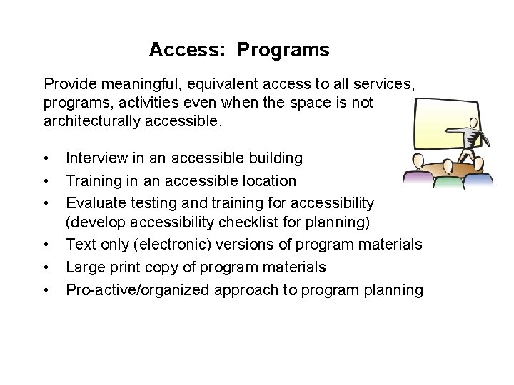 Access: Programs Provide meaningful, equivalent access to all services, programs, activities even when the