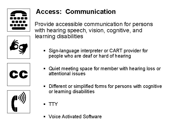 Access: Communication Provide accessible communication for persons with hearing speech, vision, cognitive, and learning