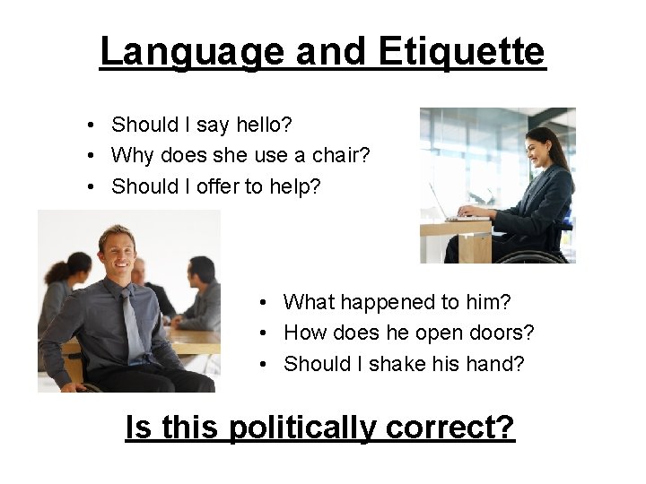 Language and Etiquette • Should I say hello? • Why does she use a