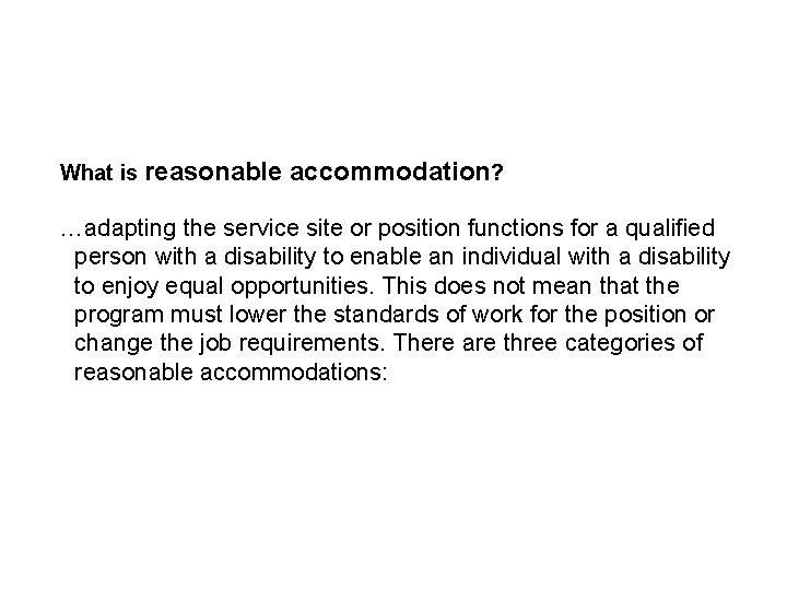 What is reasonable accommodation? …adapting the service site or position functions for a qualified