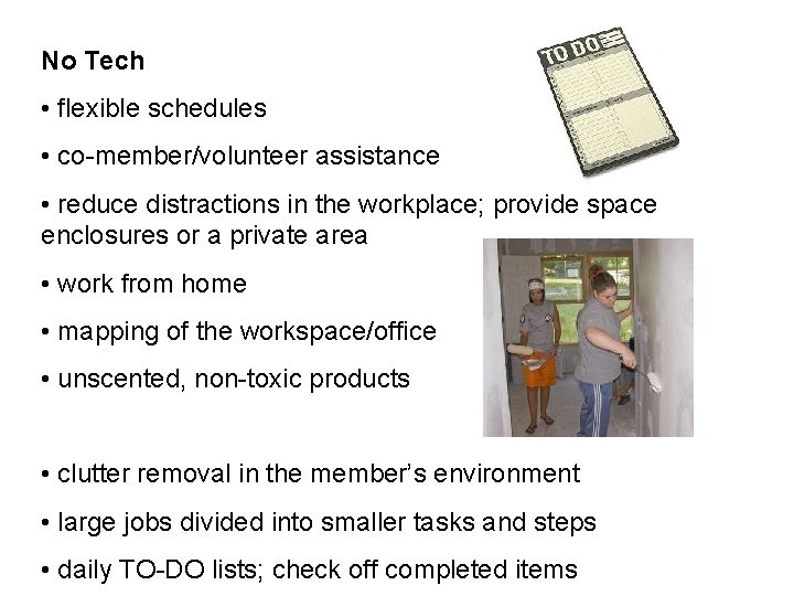 No Tech • flexible schedules • co-member/volunteer assistance • reduce distractions in the workplace;