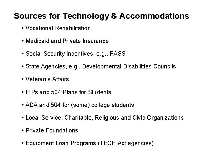 Sources for Technology & Accommodations • Vocational Rehabilitation • Medicaid and Private Insurance •