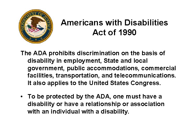 Americans with Disabilities Act of 1990 The ADA prohibits discrimination on the basis of
