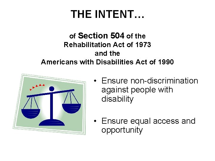 THE INTENT… of Section 504 of the Rehabilitation Act of 1973 and the Americans