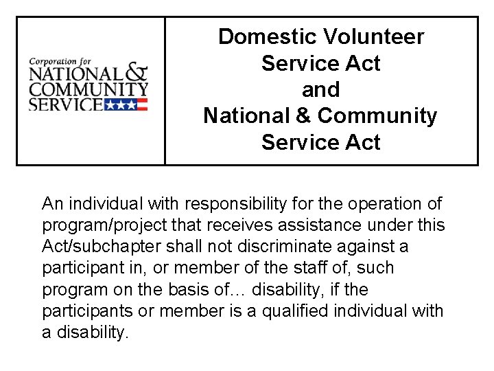 Domestic Volunteer Service Act and National & Community Service Act An individual with responsibility