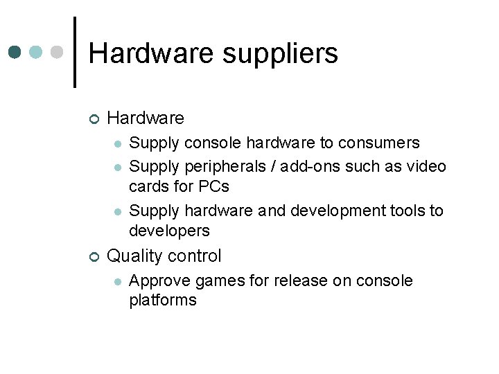 Hardware suppliers ¢ Hardware l l l ¢ Supply console hardware to consumers Supply