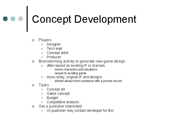 Concept Development ¢ Players l l ¢ Designer Tech lead Concept artist Producer Brainstorming