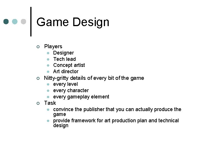 Game Design ¢ Players l l ¢ Nitty-gritty details of every bit of the