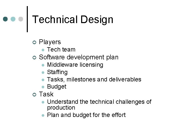 Technical Design ¢ Players l ¢ Software development plan l l ¢ Tech team