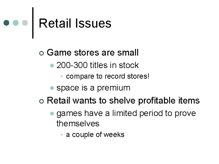 Retail Issues ¢ Game stores are small l 200 -300 titles in stock •