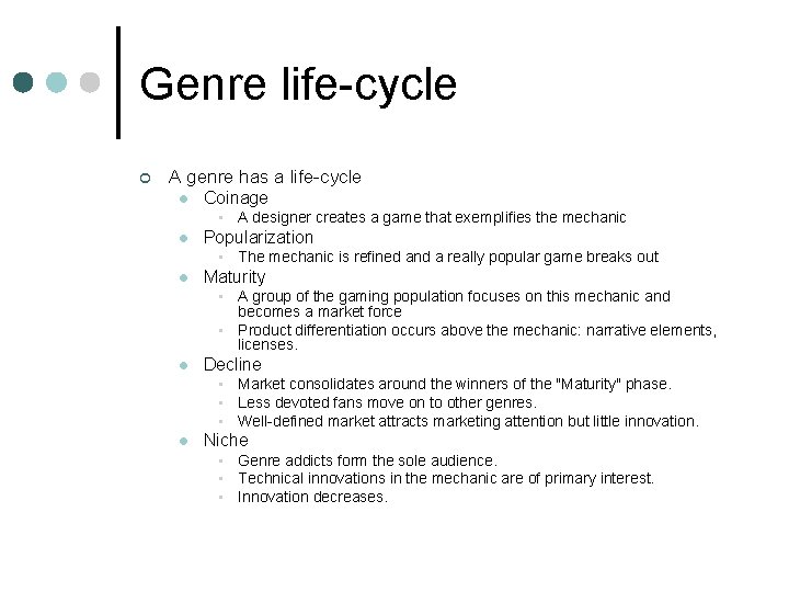 Genre life-cycle ¢ A genre has a life-cycle l Coinage • A designer creates