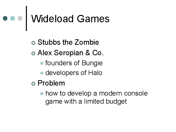 Wideload Games Stubbs the Zombie ¢ Alex Seropian & Co. ¢ founders of Bungie
