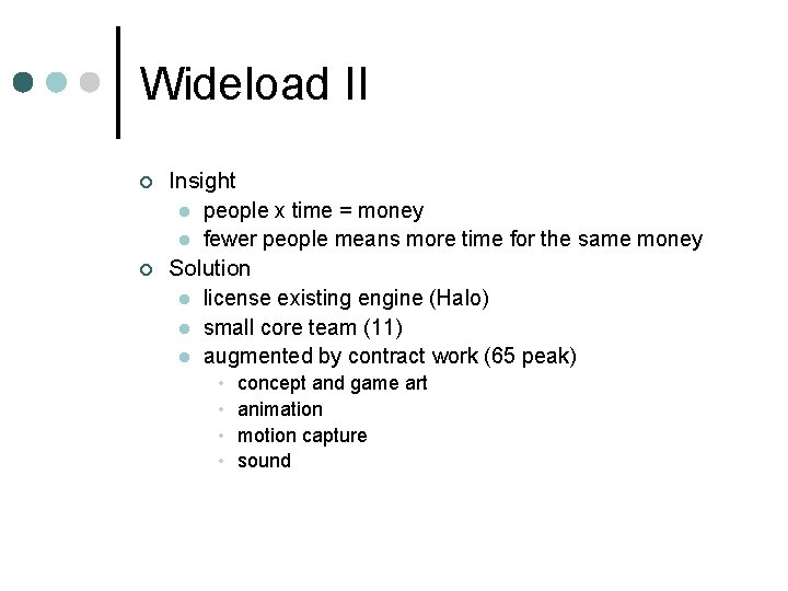 Wideload II ¢ ¢ Insight l people x time = money l fewer people