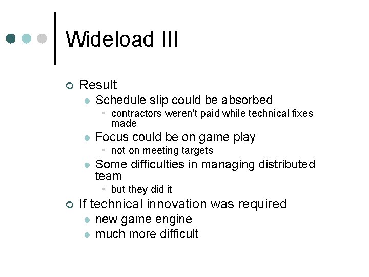 Wideload III ¢ Result l Schedule slip could be absorbed • contractors weren't paid