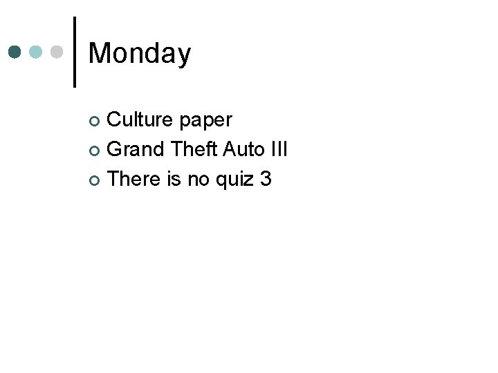 Monday Culture paper ¢ Grand Theft Auto III ¢ There is no quiz 3