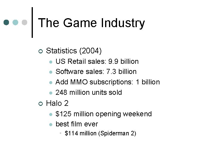 The Game Industry ¢ Statistics (2004) l l ¢ US Retail sales: 9. 9