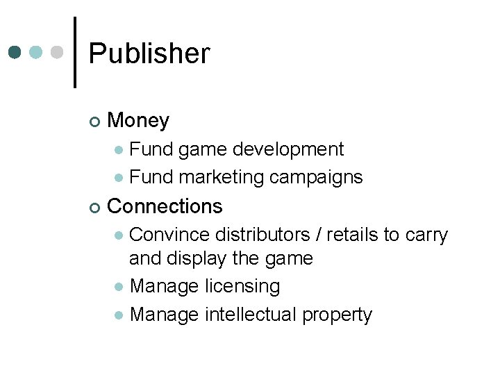 Publisher ¢ Money Fund game development l Fund marketing campaigns l ¢ Connections Convince