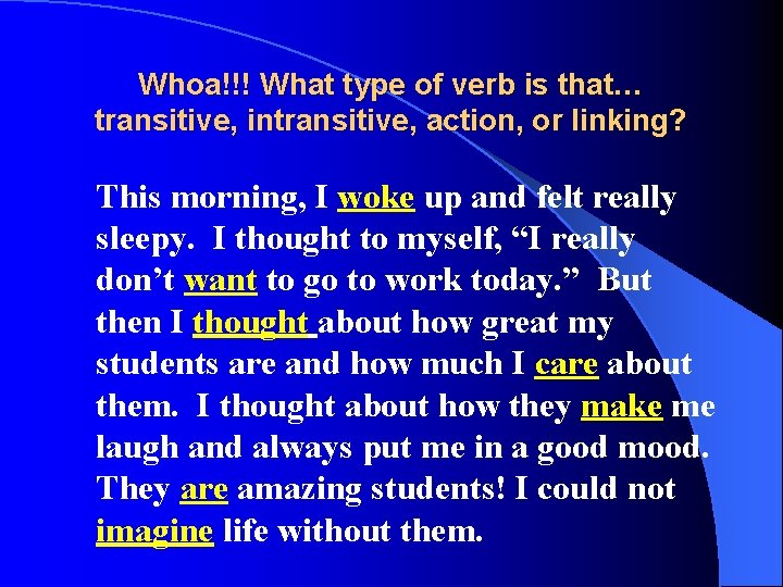 Whoa!!! What type of verb is that… transitive, intransitive, action, or linking? This morning,
