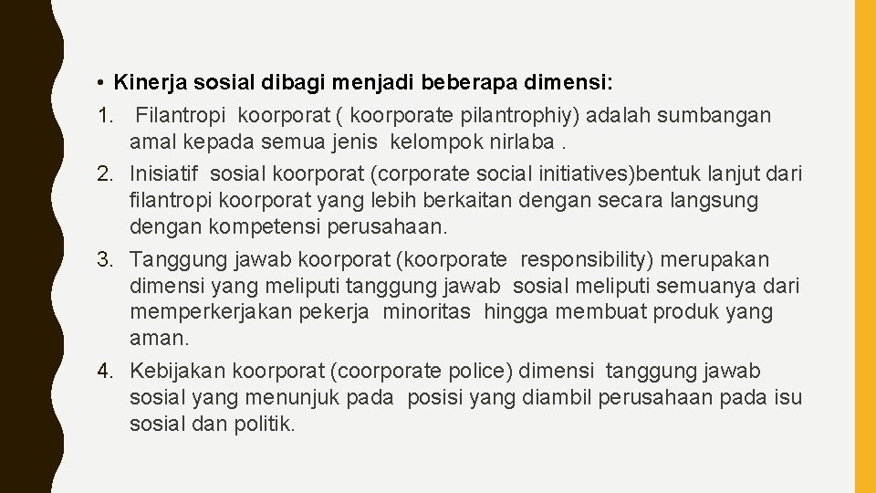  • Kinerja sosial dibagi menjadi beberapa dimensi: 1. Filantropi koorporat ( koorporate pilantrophiy)