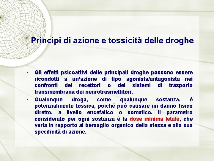 Principi di azione e tossicità delle droghe • • Gli effetti psicoattivi delle principali