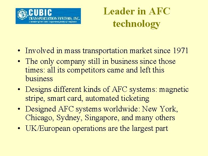 Leader in AFC technology • Involved in mass transportation market since 1971 • The