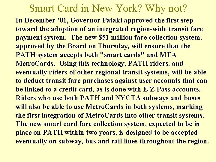 Smart Card in New York? Why not? In December ’ 01, Governor Pataki approved