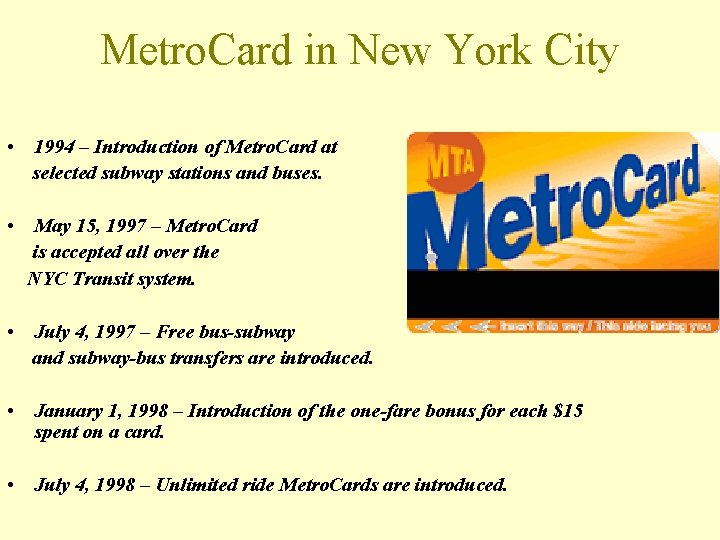 Metro. Card in New York City • 1994 – Introduction of Metro. Card at