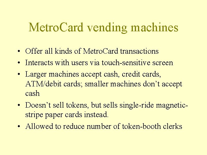 Metro. Card vending machines • Offer all kinds of Metro. Card transactions • Interacts