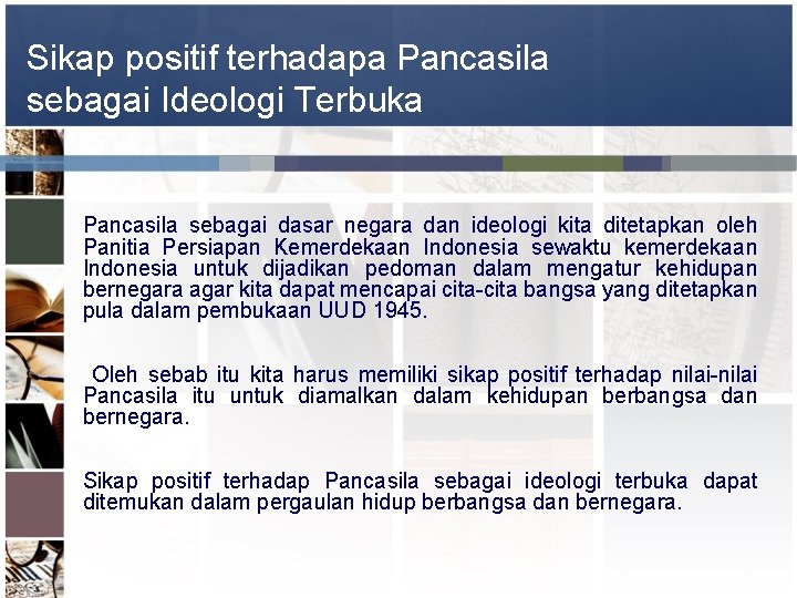 Sikap positif terhadapa Pancasila sebagai Ideologi Terbuka Pancasila sebagai dasar negara dan ideologi kita