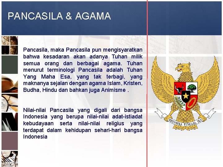 PANCASILA & AGAMA Pancasila, maka Pancasila pun mengisyaratkan bahwa kesadaran akan adanya Tuhan milik