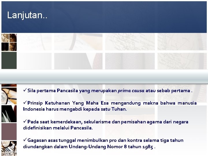 Lanjutan. . üSila pertama Pancasila yang merupakan prima causa atau sebab pertama. üPrinsip Ketuhanan