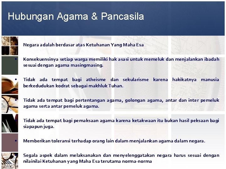 Hubungan Agama & Pancasila • Negara adalah berdasar atas Ketuhanan Yang Maha Esa •