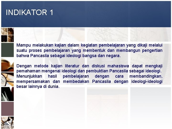 INDIKATOR 1 Mampu melakukan kajian dalam kegiatan pembelajaran yang dikaji melalui suatu proses pembelajaran