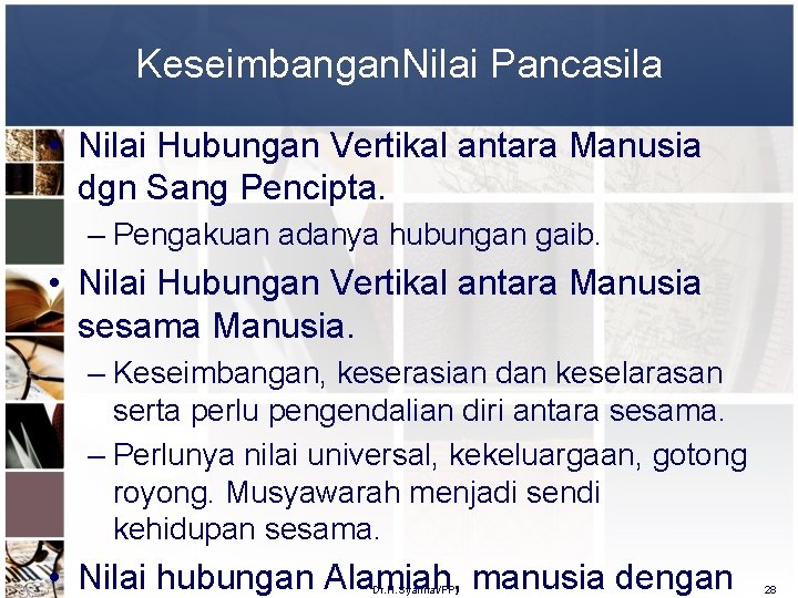 Keseimbangan. Nilai Pancasila • Nilai Hubungan Vertikal antara Manusia dgn Sang Pencipta. – Pengakuan