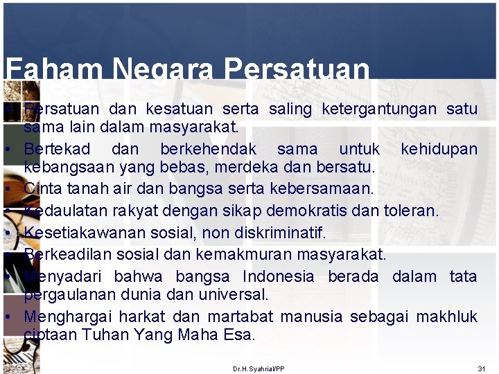 Faham Negara Persatuan • Persatuan dan kesatuan serta saling ketergantungan satu sama lain dalam