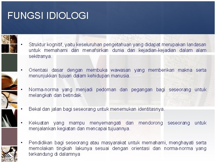 FUNGSI IDIOLOGI • Struktur kognitif, yaitu keseluruhan pengetahuan yang didapat merupakan landasan untuk memahami