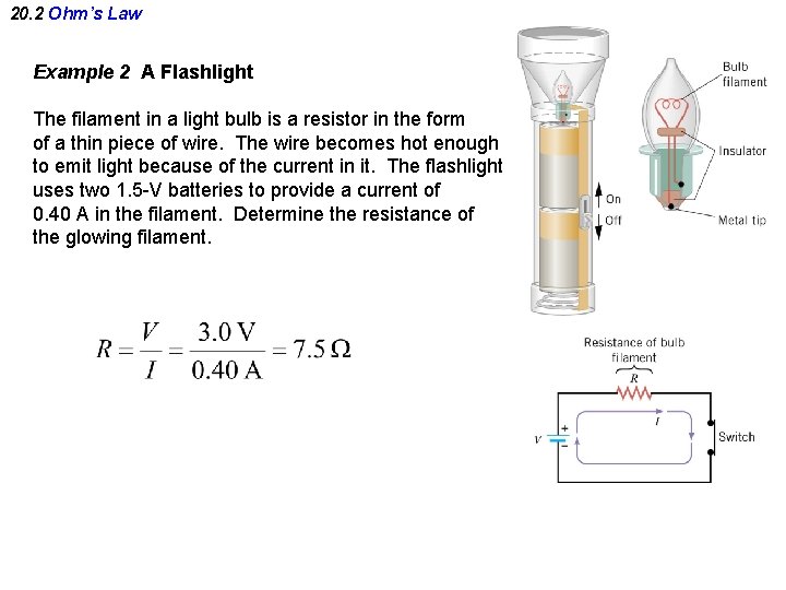 20. 2 Ohm’s Law Example 2 A Flashlight The filament in a light bulb