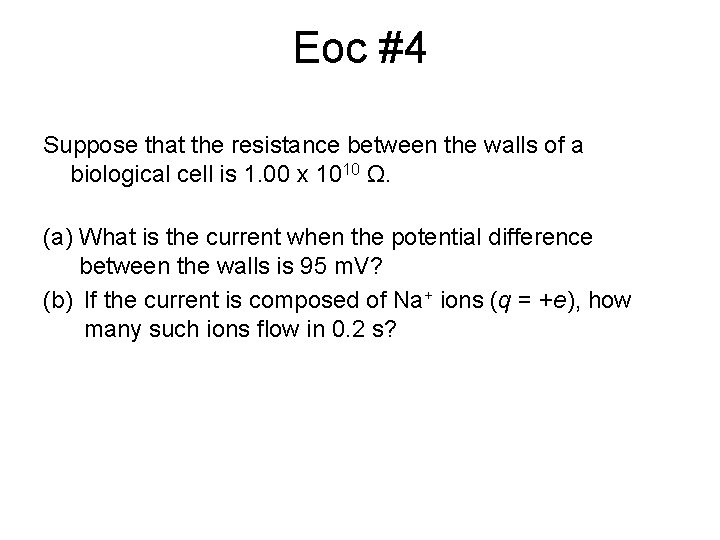 Eoc #4 Suppose that the resistance between the walls of a biological cell is