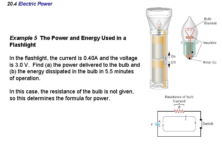 20. 4 Electric Power Example 5 The Power and Energy Used in a Flashlight