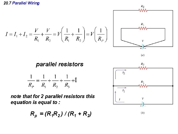 20. 7 Parallel Wiring parallel resistors note that for 2 parallel resistors this equation